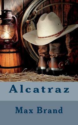 Alcatraz by Max Brand