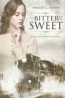 The Bitter and the Sweet by Amelia C. Adams