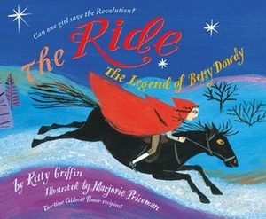 The Ride: The Legend of Betsy Dowdy by Marjorie Priceman, Kitty Griffin