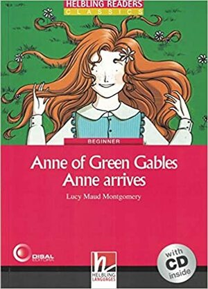 Anne of Green Gables - Anne arrives, mit 1 Audio-CD. Level 2 by Nicole Harrick, L.M. Montgomery