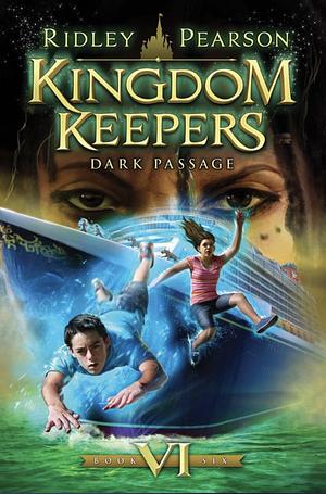Kingdom Keepers VI: Dark Passage: Dark Passage by Ridley Pearson
