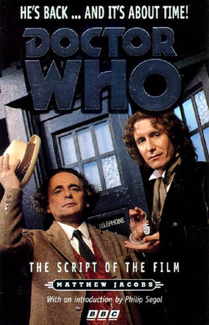 Doctor Who: The Script of the Film by Matthew Jacobs, Philip Segal