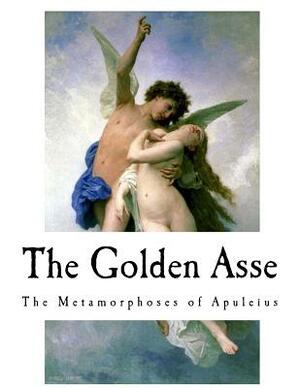The Golden Asse: The Metamorphoses of Apuleius by Apuleius