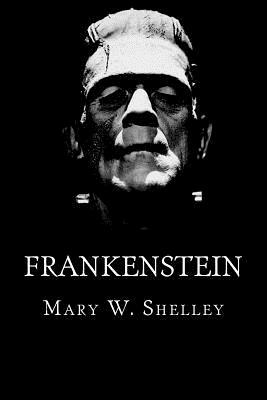 Frankenstein: or The Modern Prometheus by Mary Shelley