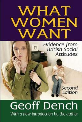 What Women Want: Evidence from British Social Attitudes by Geoff Dench