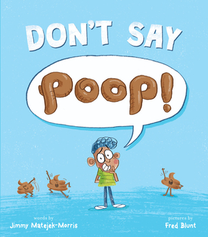 Don't Say Poop! by Jimmy Matejek-Morris