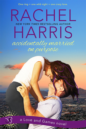 Accidentally Married on Purpose by Rachel Harris