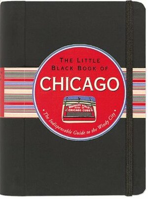 The Little Black Book of Chicago by Kerren Barbas Steckler, David Lindroth, Margaret Littman