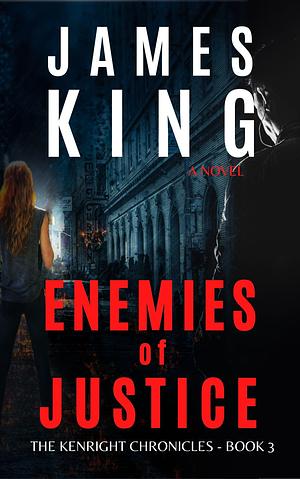 Enemies of Justice by James King, James King