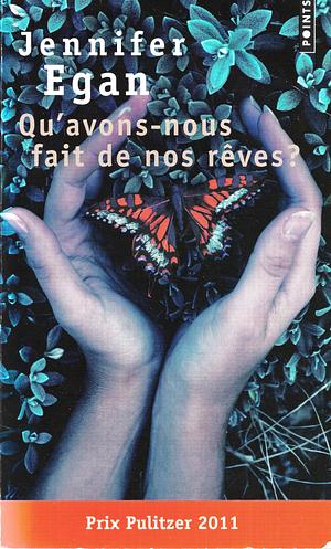 Qu'avons nous fait de nos rêves ? by Jennifer Egan