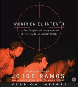 Morir en el Intento by Jorge Ramos