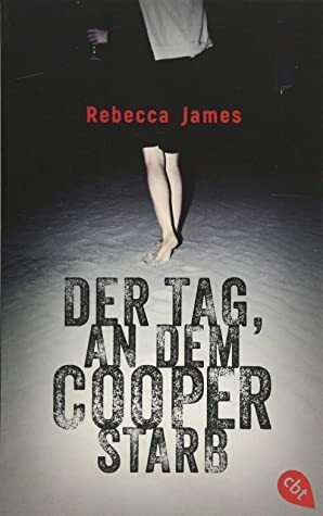 Der Tag, an dem Cooper starb by Rebecca James