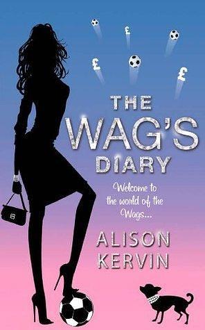 The WAG's Diary by Alison Kervin, Alison Kervin