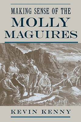 Making Sense of the Molly Maguires by Kevin Kenny