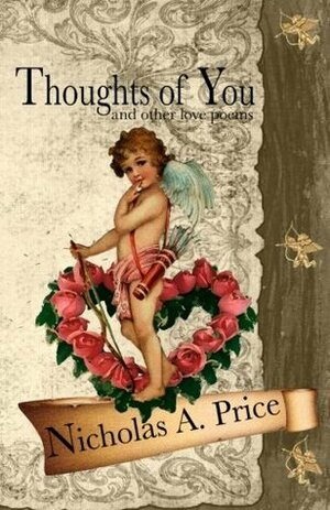 Thoughts of You: And Other Love Poems by Nicholas A. Price