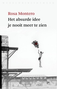 Het absurde idee je nooit meer te zien by Hendrik Hutter, Rosa Montero