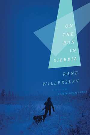 On the Run in Siberia by Coilin OhAiseadha, Rane Willerslev