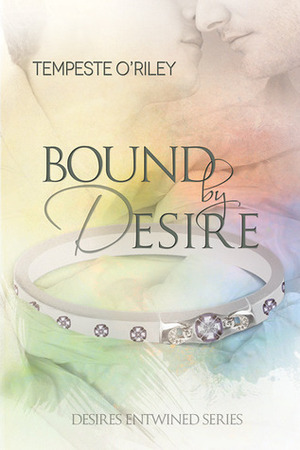Bound by Desire by Tempeste O'Riley