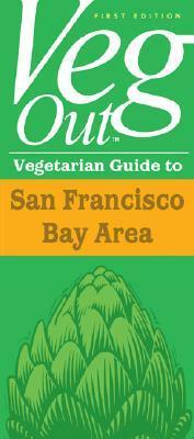 Veg Out: San Francisco Bay Area by Michele Anna Jordan