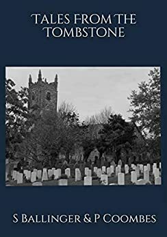 Tales from the Tombstone by P. Coombes, S Ballinger &amp; P Coombes