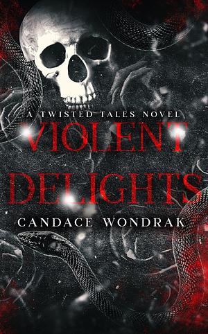 Violent Delights by Candace Wondrak