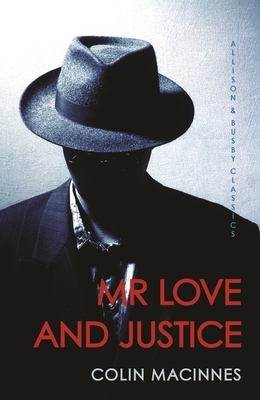 Mr Love and Justice by Colin MacInnes