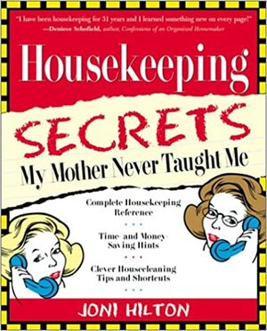 Housekeeping Secrets My Mother Never Taught Me by Joni Hilton