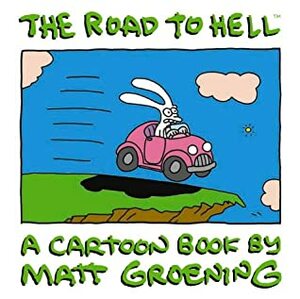 The Road To Hell by Matt Groening