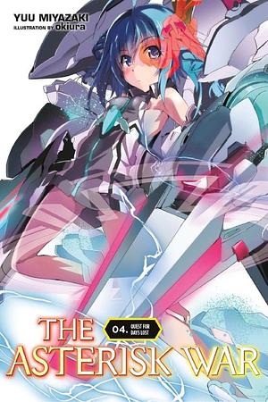 The Asterisk War, Vol. 4 (light novel): Quest for Days Lost by Yuu Miyazaki