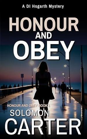 Honour and Obey: A Gripping Detective Mystery by Solomon Carter, Solomon Carter