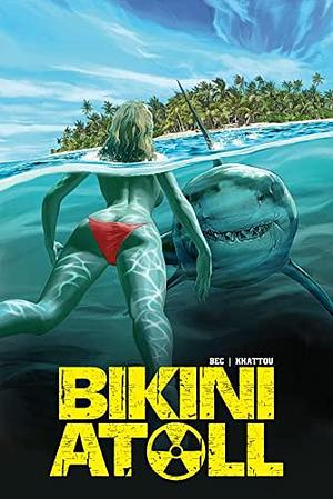 Bikini Atoll by Christophe Bec, Hank Kanalz, Bernard Khattou