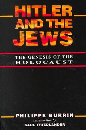 Hitler and the Jews: The Genesis of the Holocaust by Philippe Burrin, Professor of International History Philippe Burrin