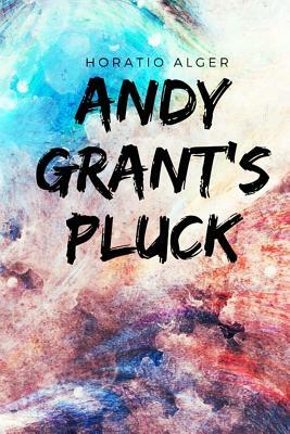 Andy Grant's Pluck by Horatio Alger