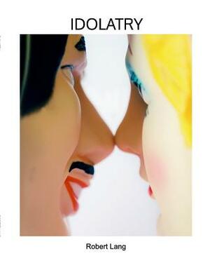 Idolatry by Robert Lang