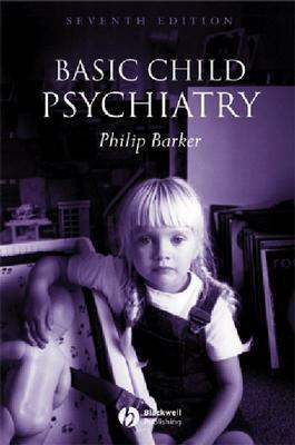 Basic Child Psychiatry by Philip Barker