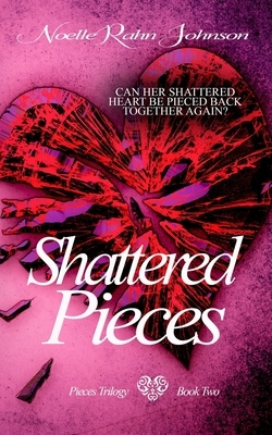 Shattered Pieces by Noelle Rahn-Johnson