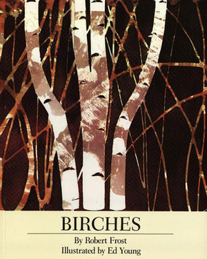 Birches by Robert Frost, Ed Young