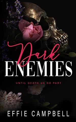 Dark Enemies: A Mafia Enemies to Lovers Romance by Effie Campbell