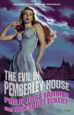 The Evil in Pemberley House: The Memoirs of Pat Wildman, Volume 1 by Scott Eckert Win, Philip José Farmer, Win Scott Eckert