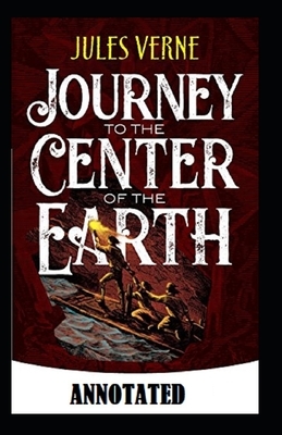 A Journey into the Center of the Earth Annotated by Jules Verne