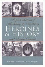 Heroines and History. Representations of Madeleine de Verchères and Laura Secord by Colin M. Coates, Cecilia Morgan