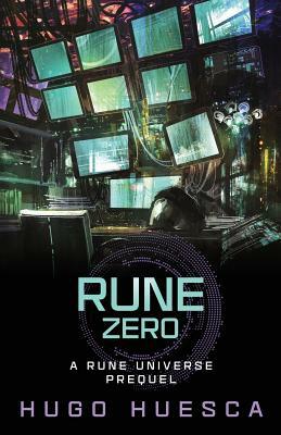 Rune Zero: A Cyberpunk thriller by Hugo Huesca