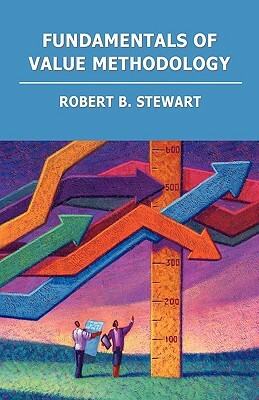 Fundamentals of Value Methodology by Robert B. Stewart