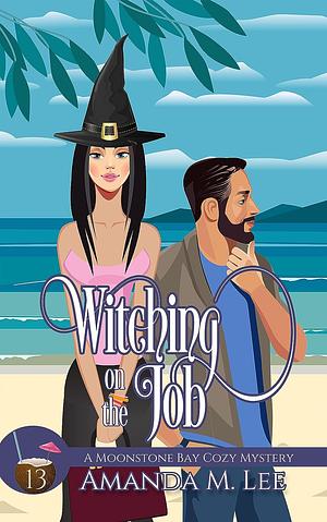 Witching on the Job by Amanda M. Lee