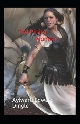 The Pirate Woman Illustrated by Aylward Edward Dingle