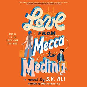 Love from Mecca to Medina by S.K. Ali