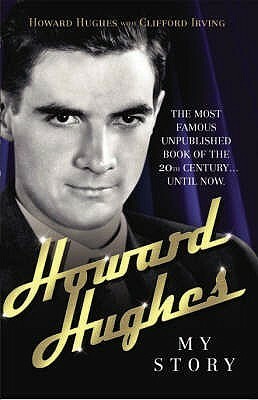 Howard Hughes: My Story by Clifford Irving