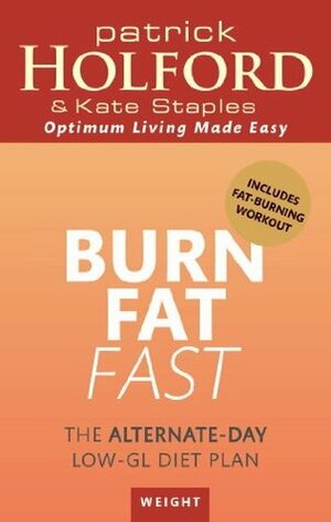 Burn Fat Fast: The alternate-day low-GL diet plan by Kate Staples, Patrick Holford