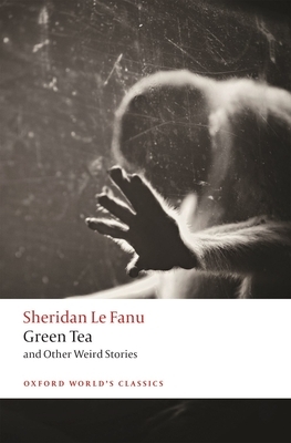 Green Tea: And Other Weird Stories by J. Sheridan Le Fanu