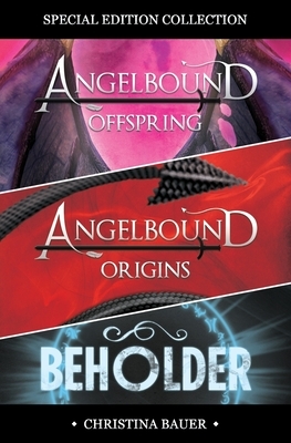 Angelbound and Beholder Special Edition Collection by Christina Bauer